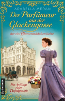 Buchcover für Der Parfümeur aus der Glockengasse, der ein Blumenmädchen liebte - Die Anfänge einer Duftdynastie