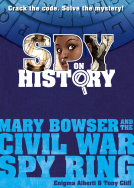 book cover for Spy on History: Mary Bowser and the Civil War Spy Ring