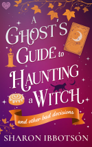 book cover for A Ghost's Guide to Haunting a Witch (And Other Bad Decisions)