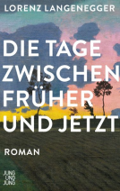 Buchcover für Die Tage zwischen früher und jetzt