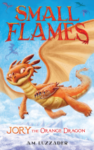 book cover for Small Flames: Jory the Orange Dragon