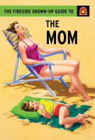 book cover for The Fireside Grown-Up Guide to the Mom