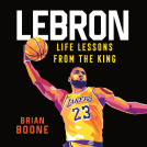 book cover for LeBron: Life Lessons from the King
