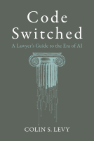book cover for Code Switched: A Lawyer's Guide to the Era of AI