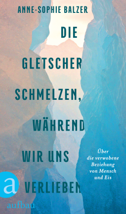 Buchcover für Die Gletscher schmelzen, während wir uns verlieben