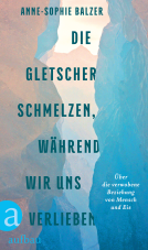 Buchcover für Die Gletscher schmelzen, während wir uns verlieben