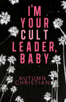 book cover for I’m Your Cult Leader, Baby