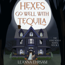 book cover for Hexes Go Well with Tequila (The Lost Souls Series, Book 1)