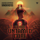 book cover for To Our Untamed Core