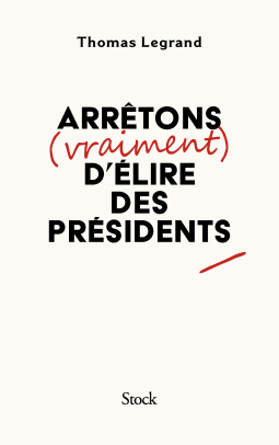 Couverture du livre pour Arrêtons (vraiment) d'élire des présidents
