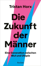 Buchcover für Die Zukunft der Männer. Eine Generation zwischen Wut und Utopie
