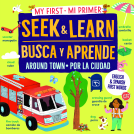 book cover for My First Seek and Learn: Around Town / Mi primer busca y aprende: por la ciudad