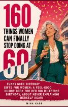 book cover for 160 Things Women Can Finally Stop Doing at 60
