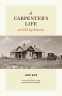 Cover Image: A Carpenter's Life as Told by Houses