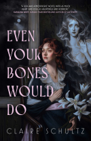book cover for Even Your Bones Would Do