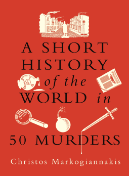 book cover for A Short History of the World in 50 Murders