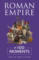 book cover for Roman Empire in 100 Moments