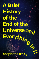 book cover for A Brief History of the End of the Universe and Everything in It