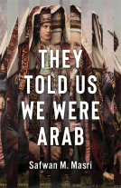 book cover for They Told Us We Were Arab