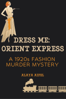 book cover for Dress Me: Orient Express, A 1920s Fashion Murder Mystery