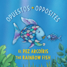 book cover for El Pez Arcoíris: Opuestos / The Rainbow Fish: Opposites