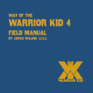 book cover for Way of the Warrior Kid 4: Field Manual