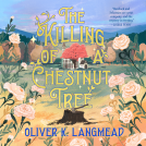 book cover for The Killing of a Chestnut Tree