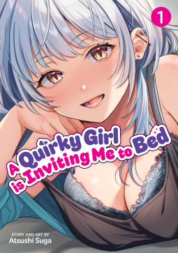 book cover for A Quirky Girl Is Inviting Me to Bed Vol. 1