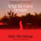 book cover for What the Forest Devours