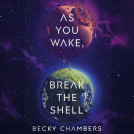book cover for As You Wake, Break the Shell