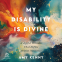 book cover for My Disability Is Divine