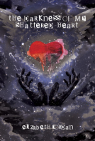 book cover for The Darkness of My Shattered Heart