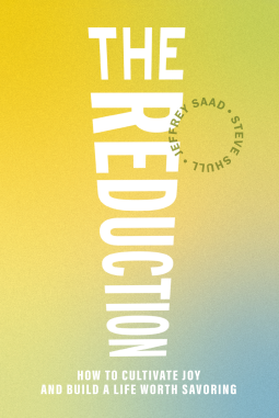 book cover for The Reduction: How to Cultivate Joy and Build a Life Worth Savoring
