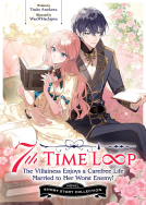 book cover for 7th Time Loop: The Villainess Enjoys a Carefree Life Married to Her Worst Enemy! Short Story Collection (Light Novel)