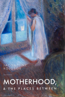 book cover for Motherhood, and the Places Between