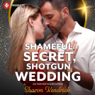 book cover for Shameful Secret, Shotgun Wedding