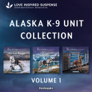 book cover for Love Inspired Suspense Alaska K-9 Unit Volume 1