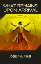 book cover for What Remains Upon Arrival