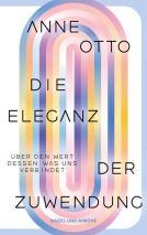 Buchcover für Die Eleganz der Zuwendung: Über den Wert dessen, was uns verbindet