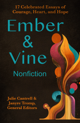 book cover for Ember and Vine Nonfiction: 17 Celebrated Essays of Courage, Heart, and Hope