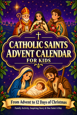 book cover for Catholic Saints Advent Calendar for Kids: From Advent to the 12 Days of Christmas: Fun Family Activities, One Saint a Day, Inspiring Stories, Devotional, Nativity of Jesus, Bible & Christian Faith