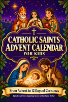book cover for Catholic Saints Advent Calendar for Kids: From Advent to the 12 Days of Christmas: Fun Family Activities, One Saint a Day, Inspiring Stories, Devotional, Nativity of Jesus, Bible & Christian Faith