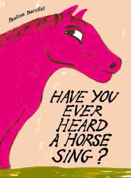 book cover for Have You Ever Heard a Horse Sing?