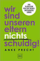 Buchcover für Wir sind unseren Eltern nichts schuldig!
