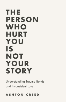 book cover for The Person Who Hurt You Is Not Your Story