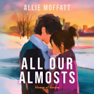 book cover for All Our Almosts