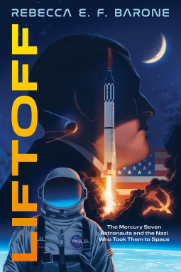 book cover for Liftoff: The Mercury Seven Astronauts and the Nazi Who Took Them to Space