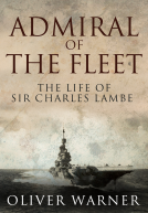 book cover for Admiral of the Fleet: The Life of Sir Charles Lambe