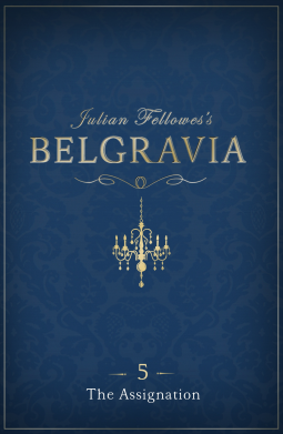 book cover for Julian Fellowes's Belgravia Episode 5: The Assignation
