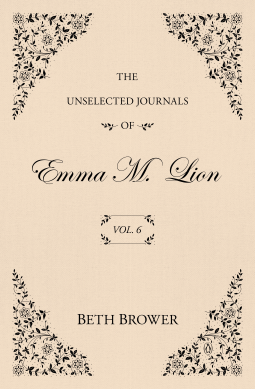 book cover for The Unselected Journals of Emma M. Lion: Vol. 6